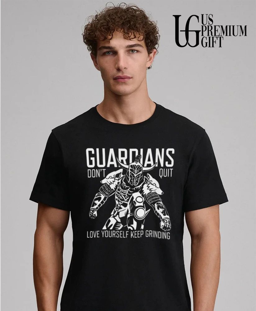 Guardians don’t quit love yourself keep grinding shirt