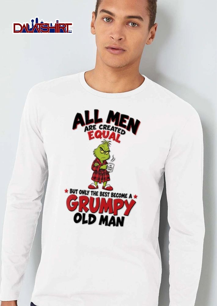 All Men Are Created Equal But Only The Best Become A Grumpy Old Man shirt
