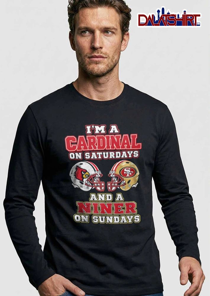I’m a Cardinal on Saturdays and a Niner on Sundays shirt