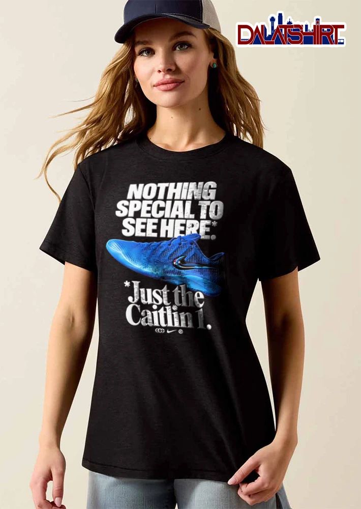 Nothing Special To See Here Just The Caitlin 1 design shirt