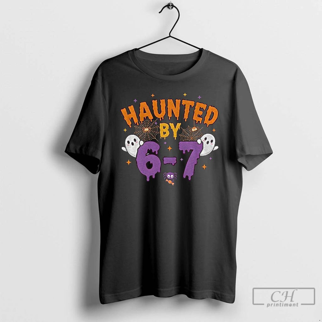 Haunted By 6 7 Halloween T Shirts