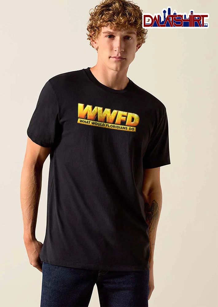 Wwfd What Would Floridians Do shirt