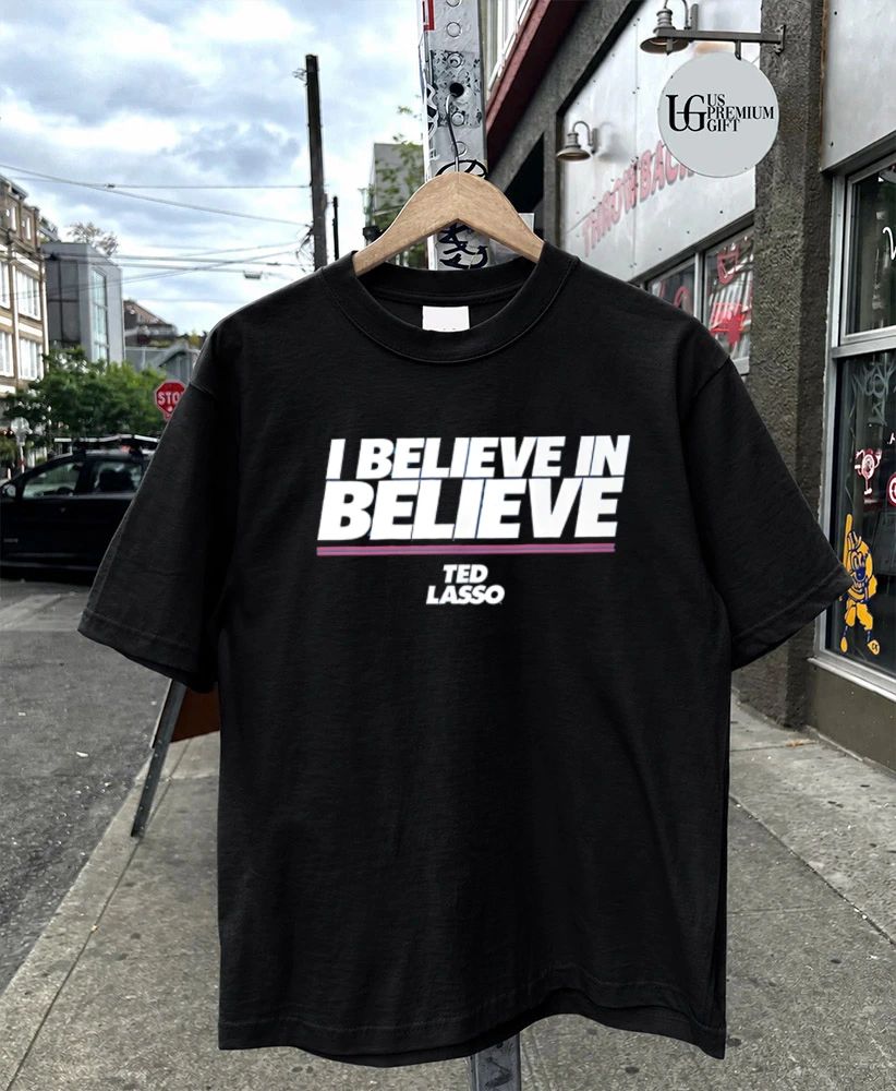 Ted Lasso Merch I Believe In Believe shirt