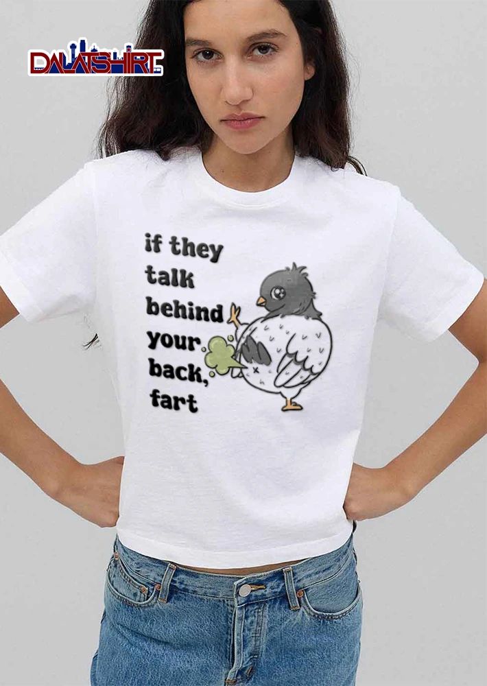 If They Talk Behind Your Back Fart grey pigeon farting green cloud shirt