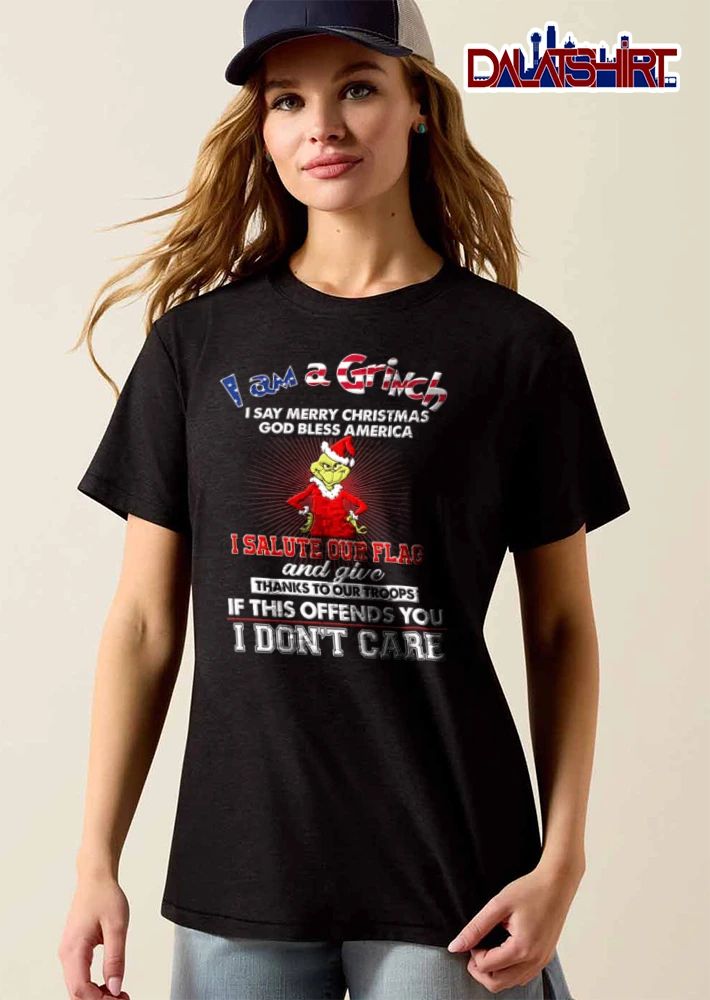 I Am A Grinch I Say Merry Christmas God Bless America I Salute Our Flag shirt