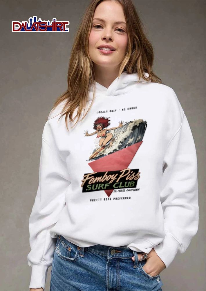 Locals Only NO Kooks Femboy Piss Surf Club Pretty Boys Preferred shirt
