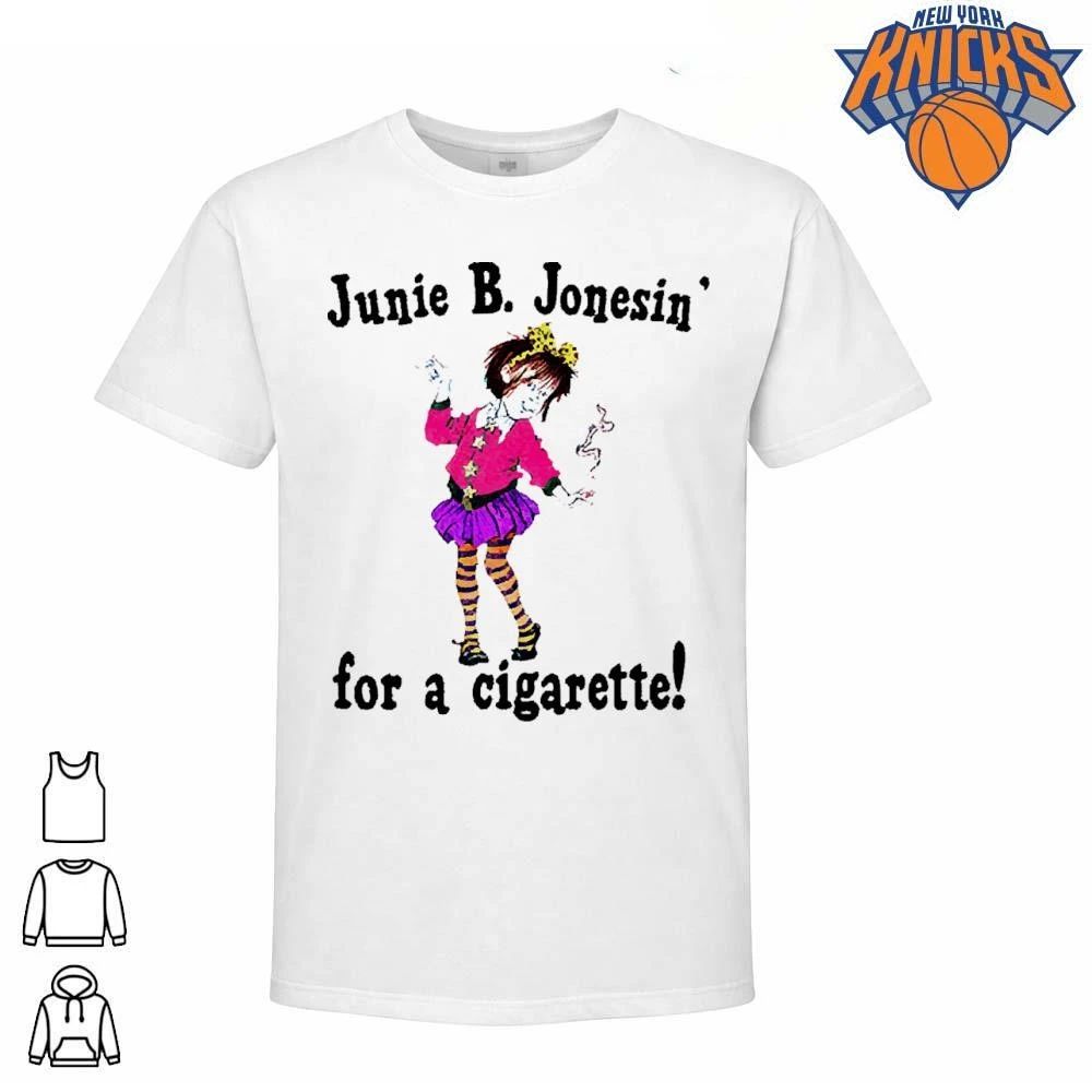 Junie B. Jonesin’ For A Cigarette Shirt