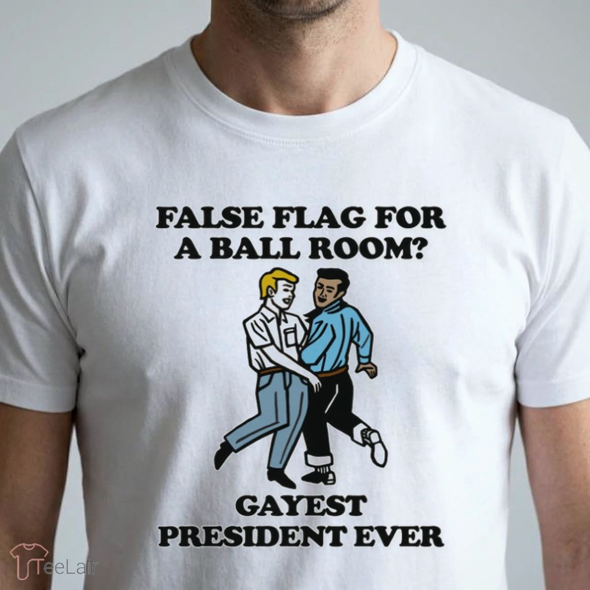 False Flag For A Ballroom Gayest President Ever T-Shirt