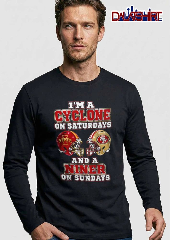 I Am A Cyclone On Saturdays And A Niner On Sundays shirt