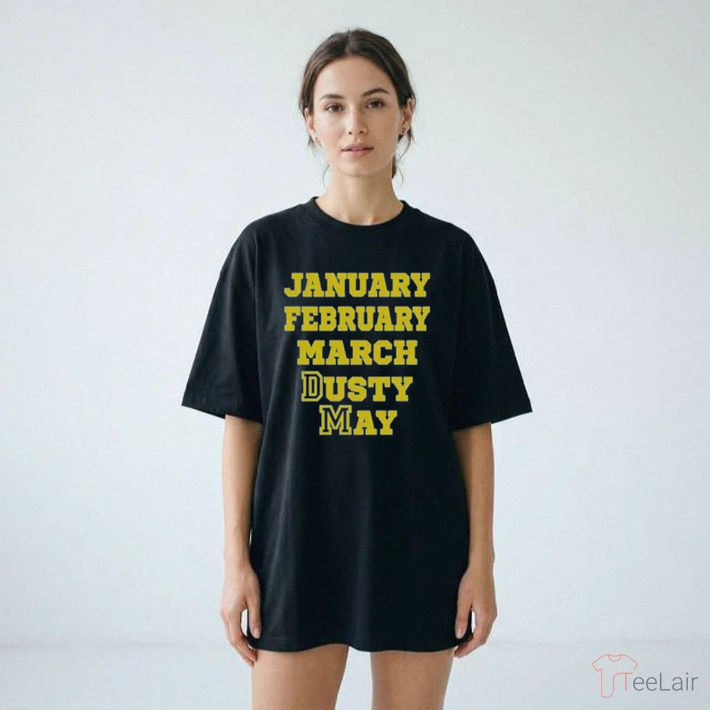 January February March Dusty May Shirt