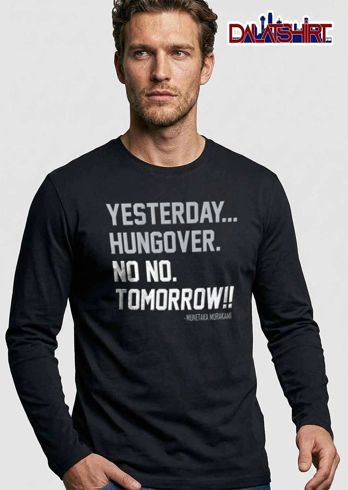 Munetaka Murakami Yesterday Hungover No No Tomorrow bold white and grey text shirt