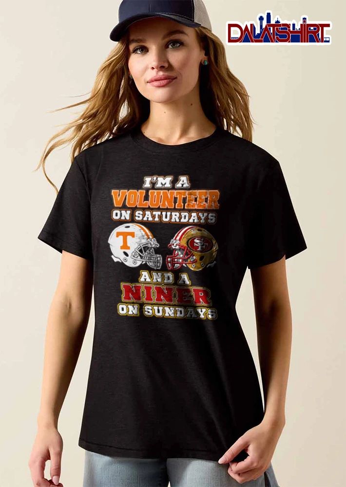 I Am A Volunteer On Saturdays And A Niner On Sundays shirt