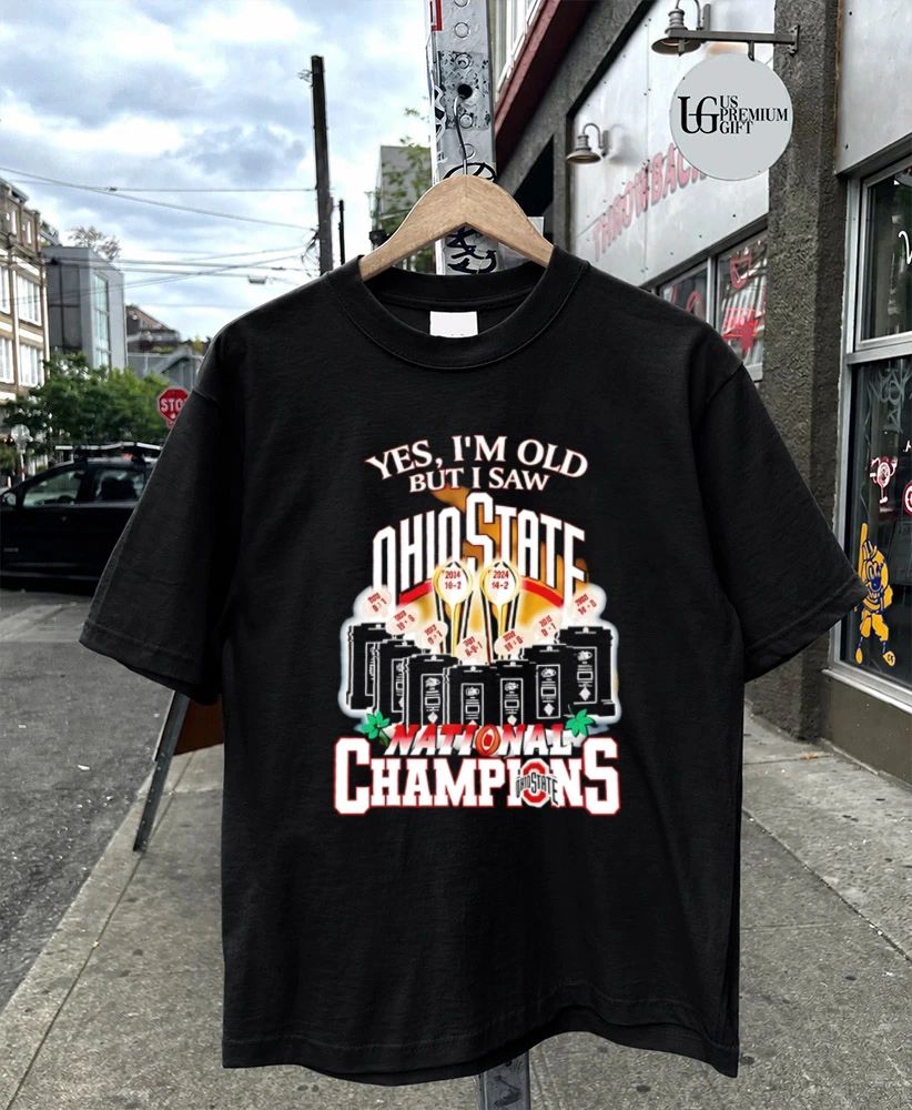 Yes I’m Old but I Saw Ohio State National Champions 2026 trophy shirt