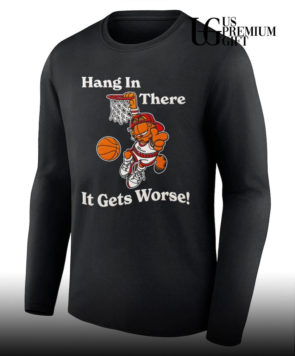 Cat Basketball Player Hang in There It Gets Worse shirt