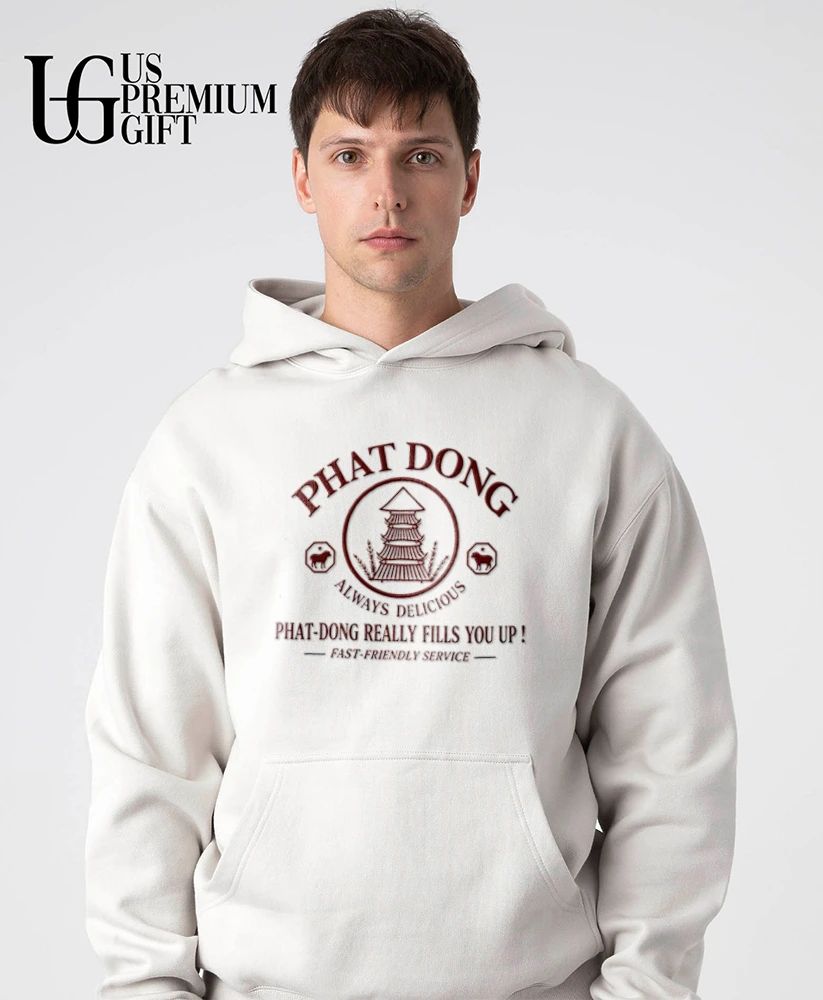 Phat Dong always delicious Phat Dong really fills you up shirt
