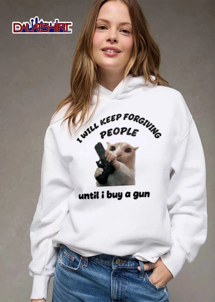 I Will Keep Forgiving People Until I Buy A Gun Crying Cat shirt