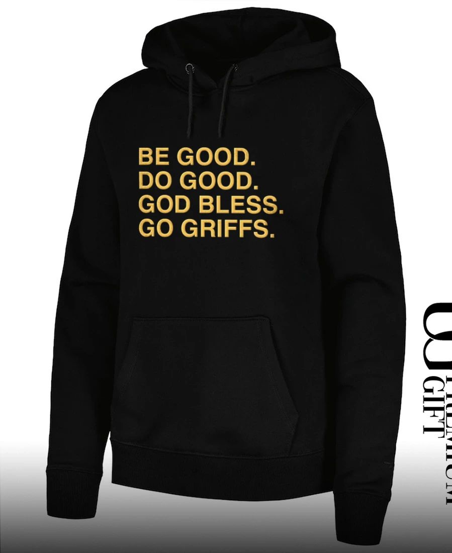 Be Good Do Good God Bless Go Griffs shirt