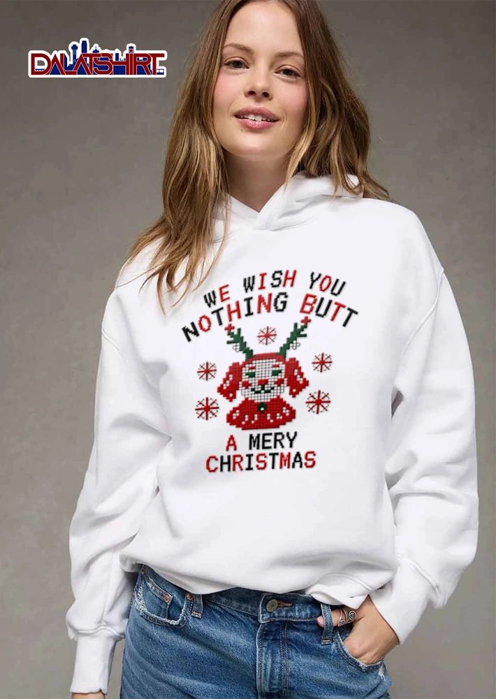 We Wish You Nothing Butt A Mery Christmas shirt