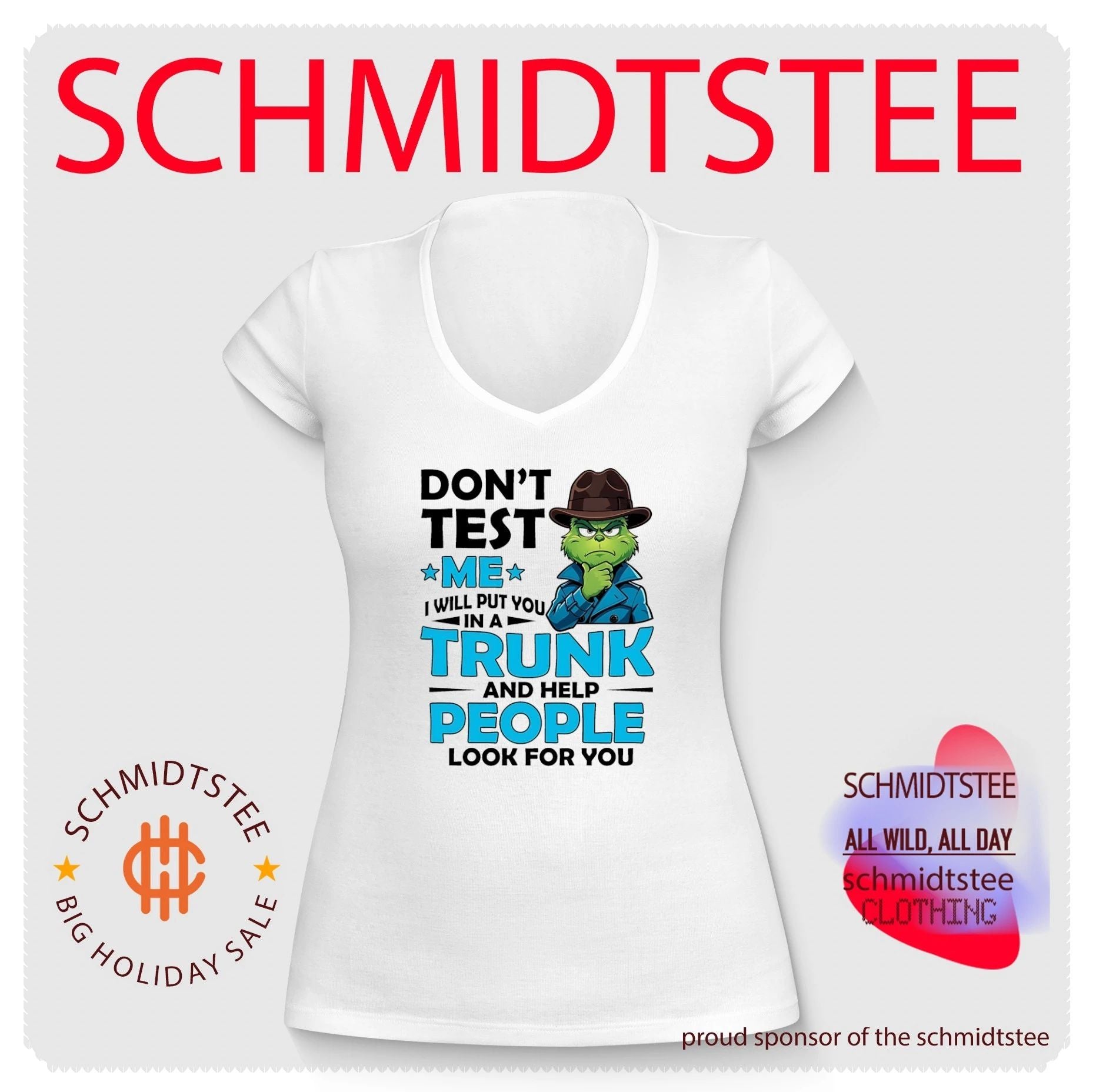 Grinch don’t test me I will put you in a trunk and help people look for you shirt