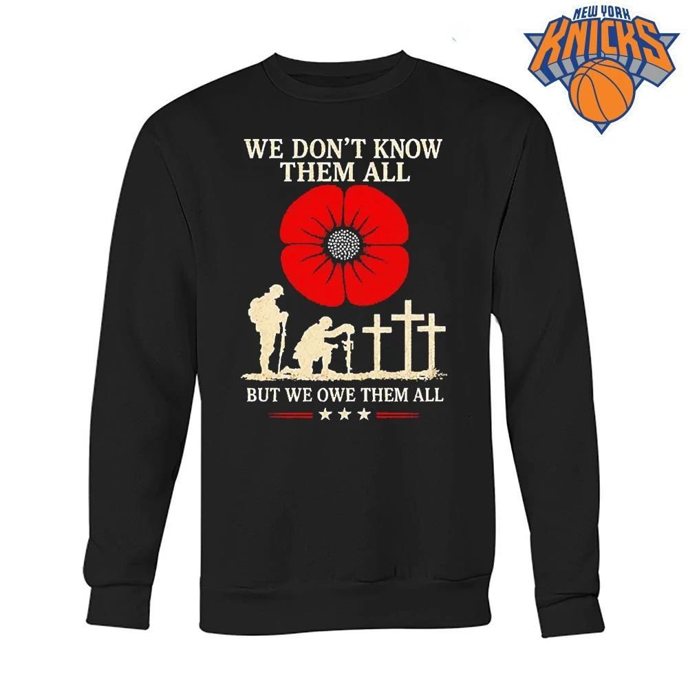 We Don’t Know Them All But We Owe Them All Shirt