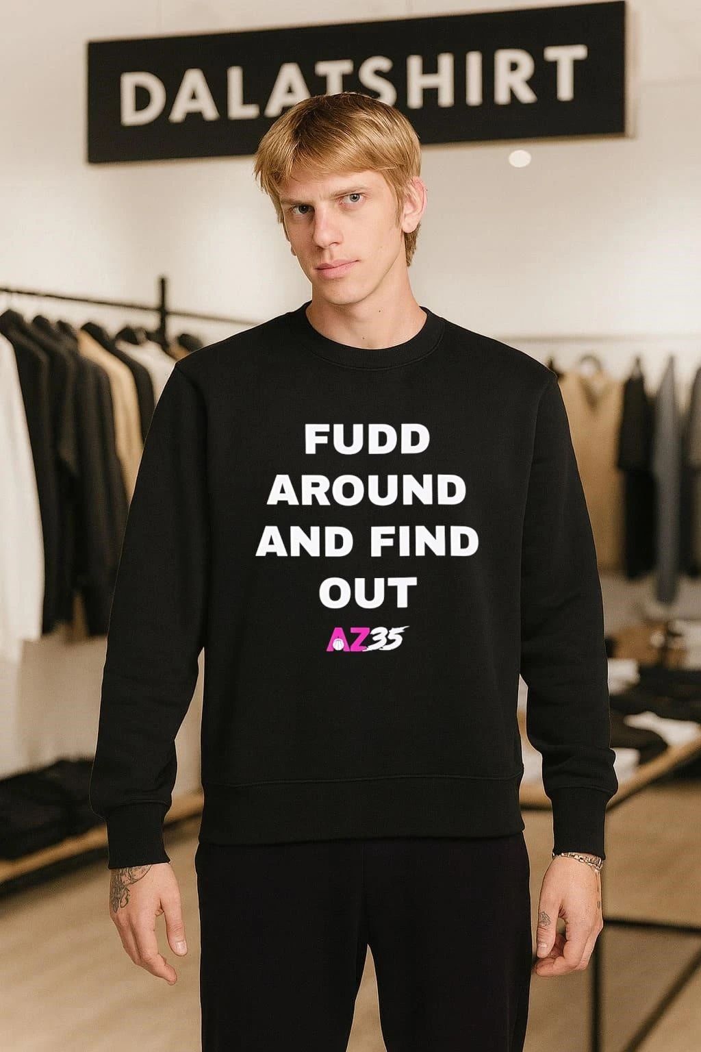 Fudd around and find out az35 shirt