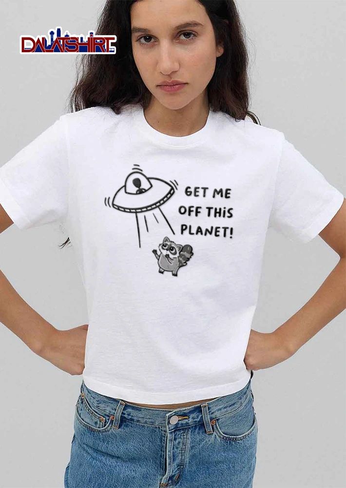 Get Me Off This Planet raccoon looking up at UFO shirt
