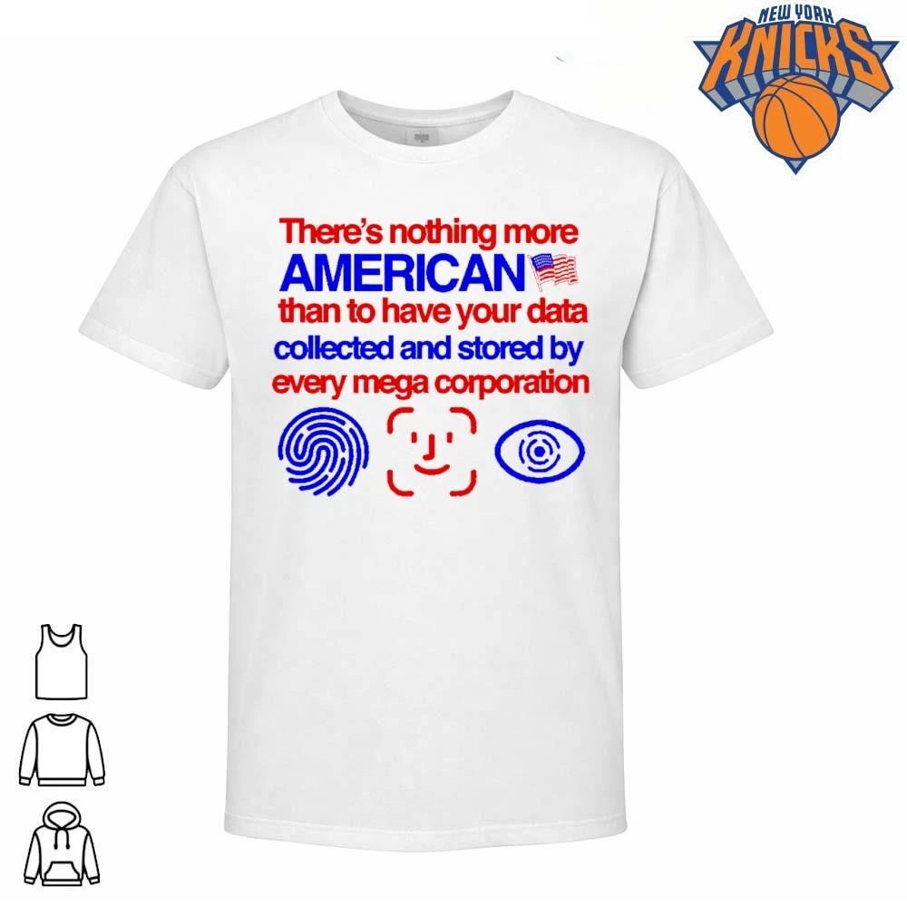 Nothing More American Than Data Collected By Mega Corporation Meme Shirt