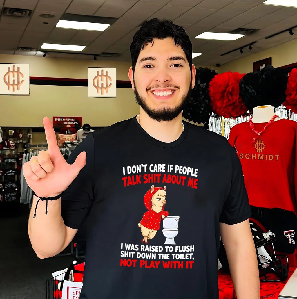 Cartoon llama I don’t are if people talk shit about me I was raised to flush shit down the toilet not play with it shirt