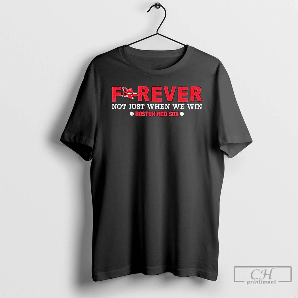 Boston Red Sox Forever Not Just When We Win Logo T Shirts