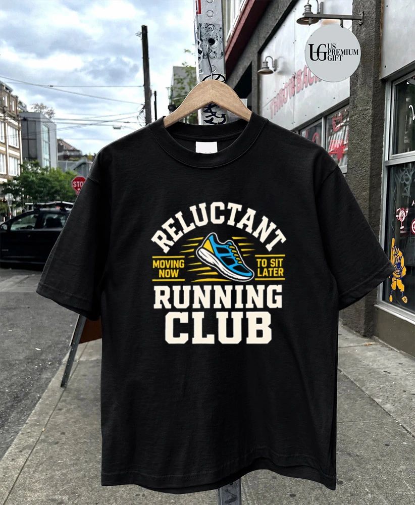 Reluctant Running Club Moving Now to Sit Later shirt