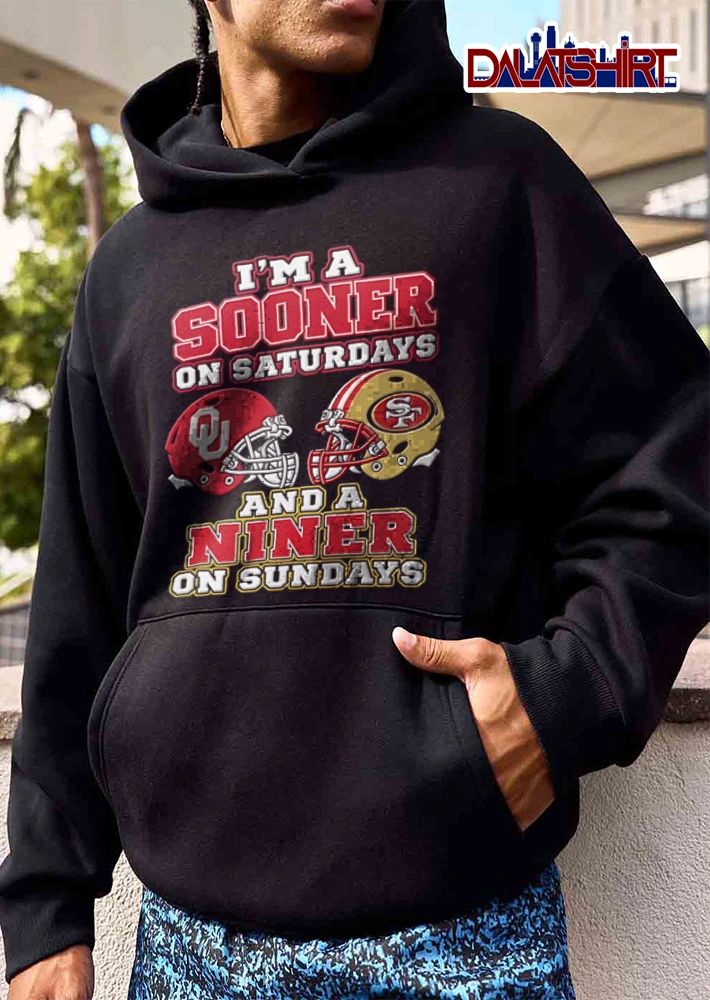 I’m a Sooner on Saturdays and a Niner on Sundays shirt