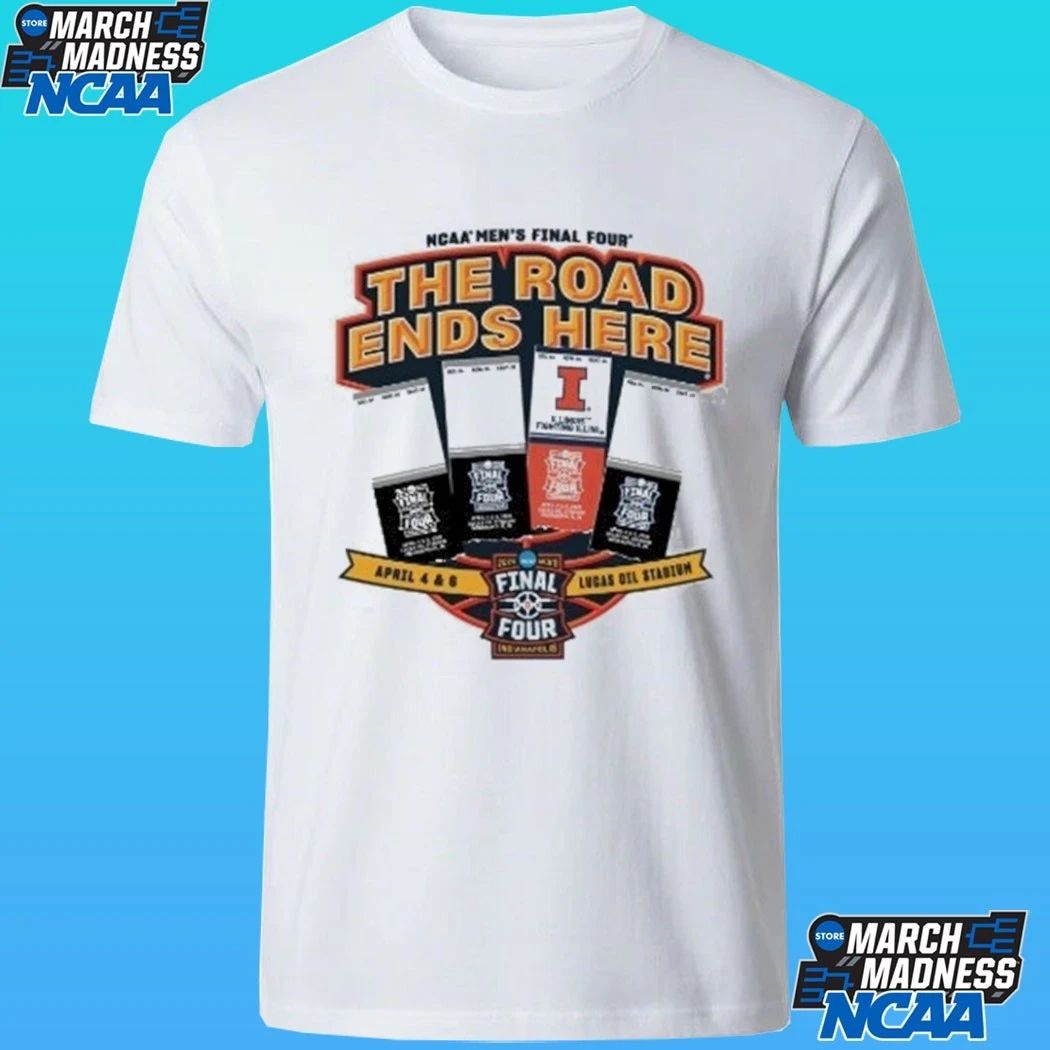 Illini Basketball The Road Ends Here 2026 Final Four Ticket Shirt