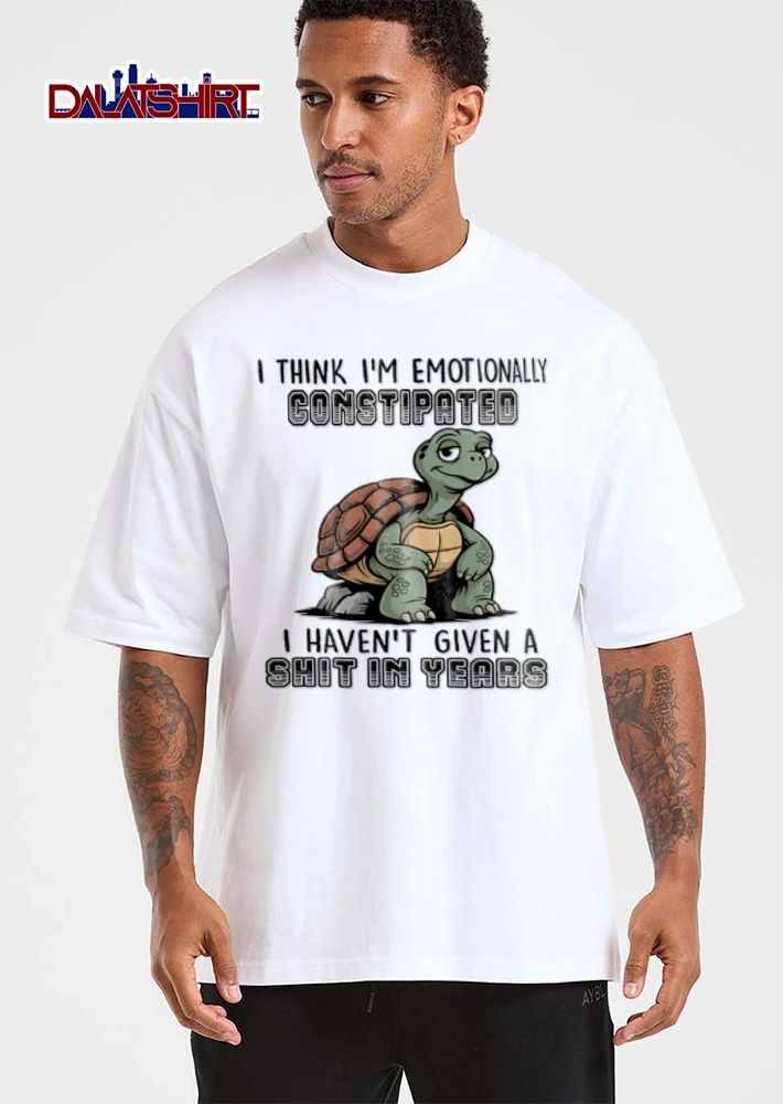 I Think I Am Emotionally Constipated I Have Not Given A Shit In Years shirt