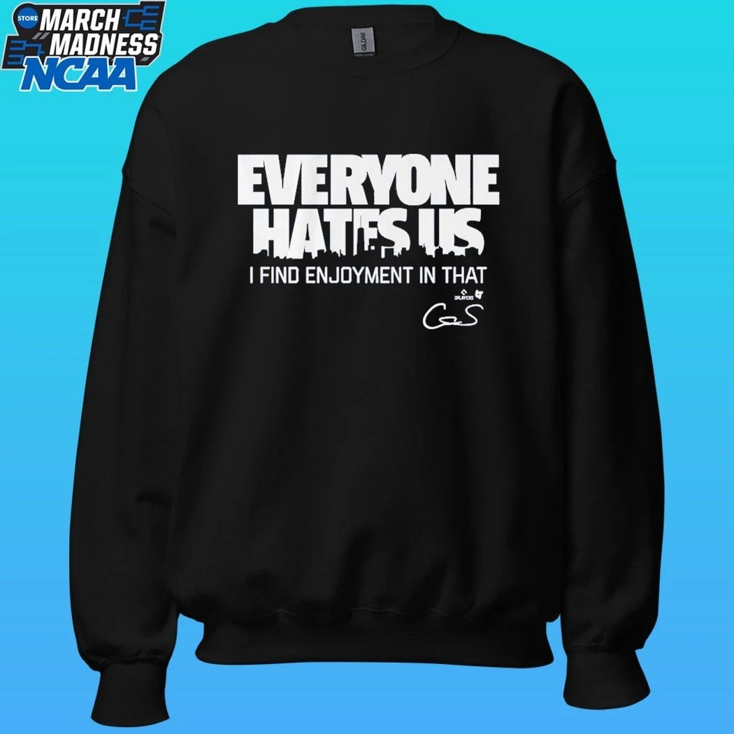 Cam Schlittler Everyone Hates Us I Find Enjoyment In That Shirt
