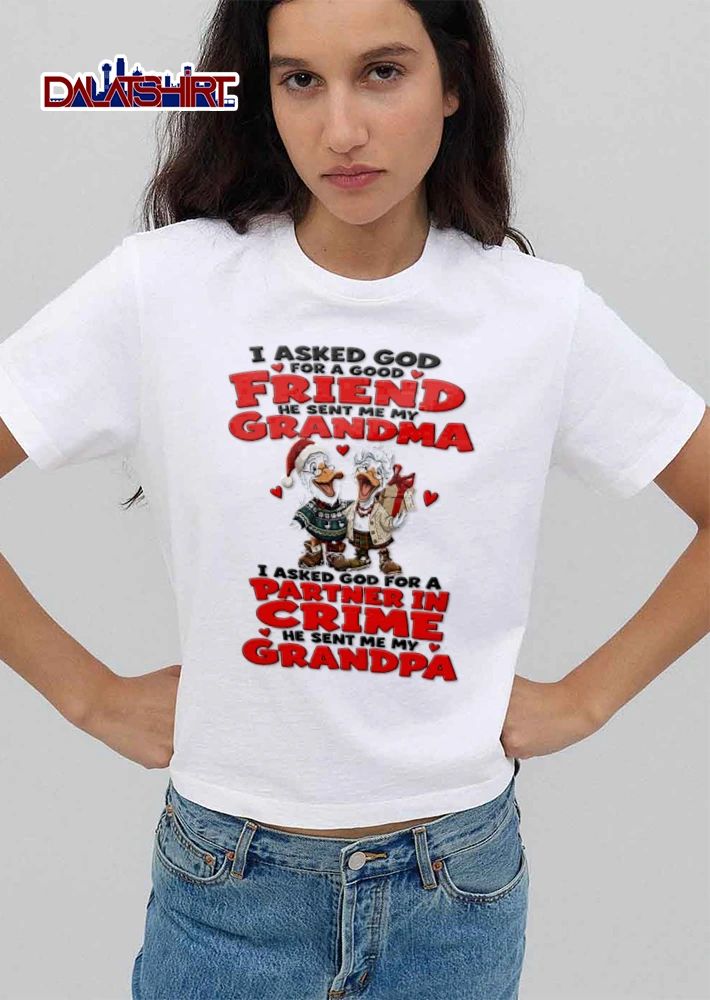 I Asked God For A Good Friend He Sent Me My Grandma I God shirt