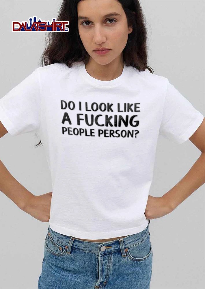 Do I Look Like A Fucking People Person shirt