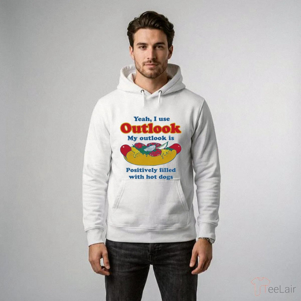 Yeah, I Use Outlook. My Outlook Is Positively Filled With Hot Dogs Shirt
