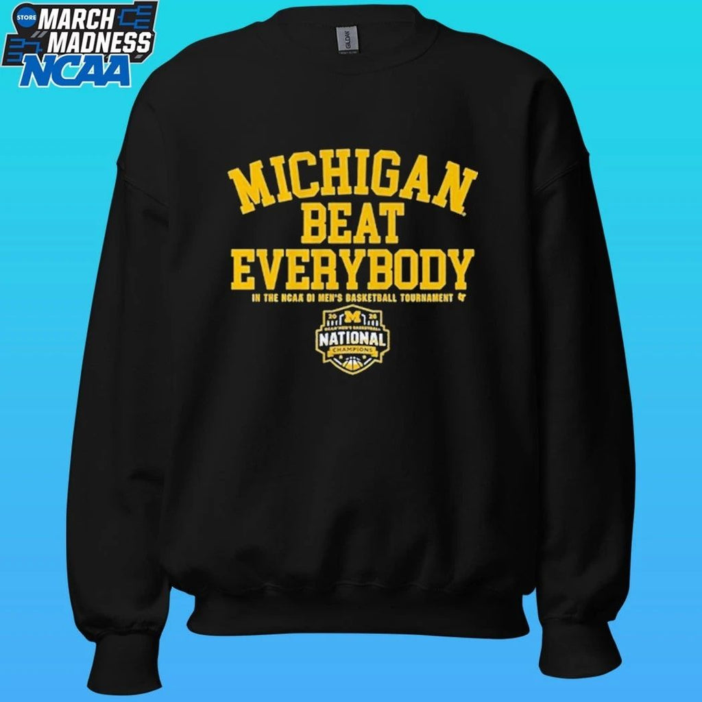 Michigan Wolverines MBB 2026 National Champions Beat Everybody In The NCAA Di Men’s Basketball Tournament Shirt