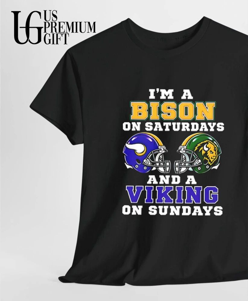 I’m a North Dakota State Bison on Saturdays and a Minnesota Vikings on Sundays helmet shirt