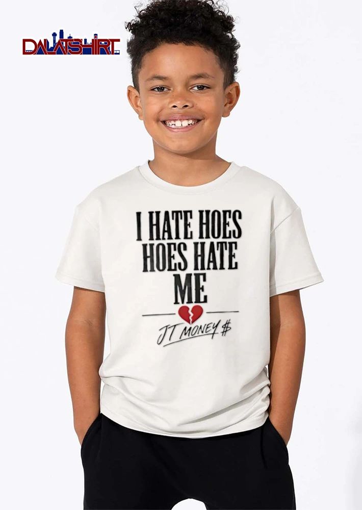 Jt Money I Hate Hoes Me broken heart graphic text shirt