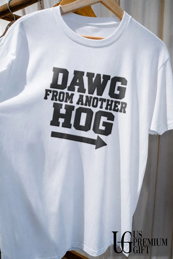 Dawg From Another Hog shirt