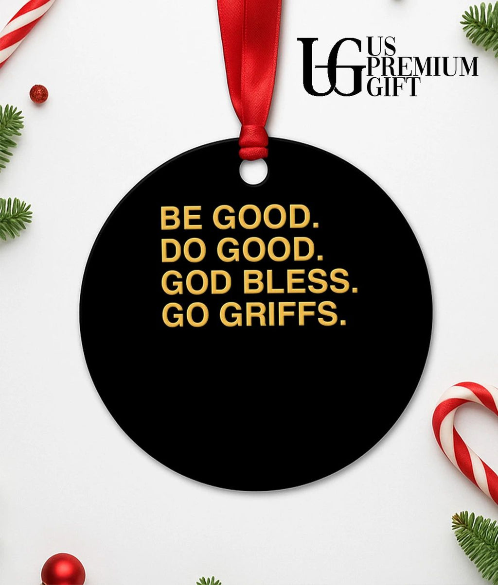 Be Good Do Good God Bless Go Griffs shirt