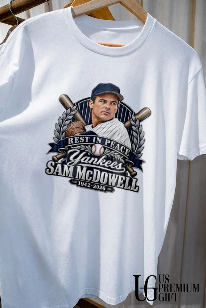 Rest In Peace Yankees Sam McDowell 1942-2026 shirt