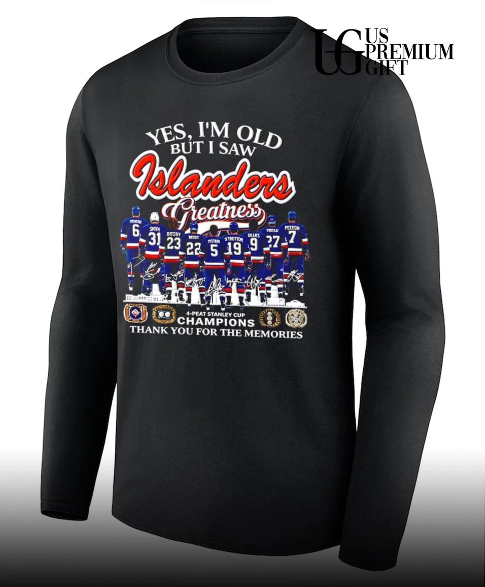 Yes I’m Old But I Saw Islanders Greatness 4 Peat Stanley Cup Champions signature shirt