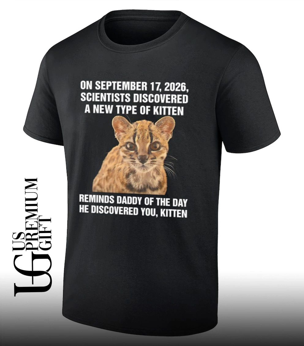 On September 17 2026 Scientists Discovered A New Type Of Kitten shirt