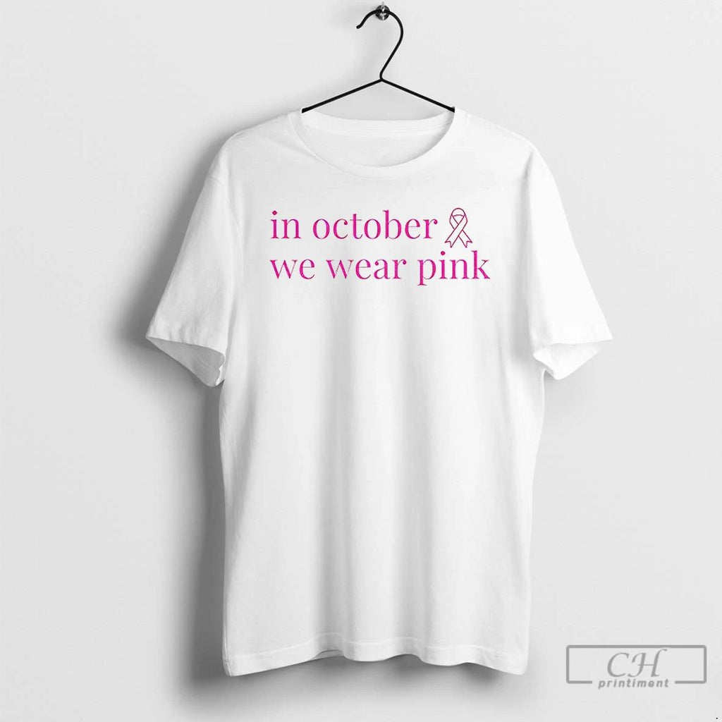 In October We Wear Pink October Support 2025 T Shirts