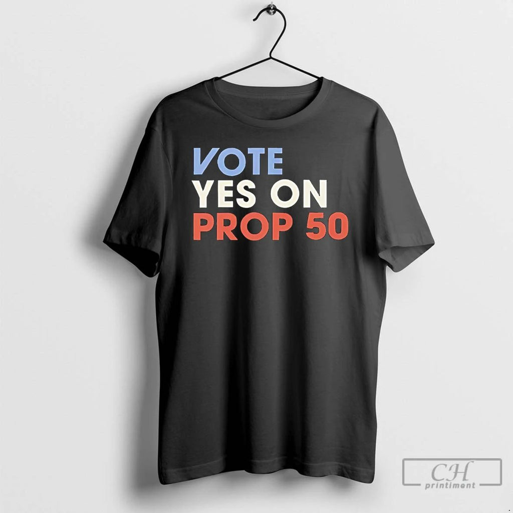 Classic Vote Yes On Prop 50 T Shirts Hoodie Longsleeve