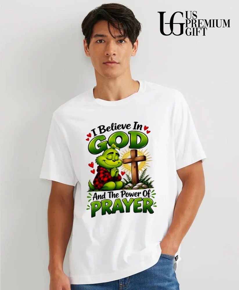 Grinch I Believe In God and The Power Of Prayer shirt