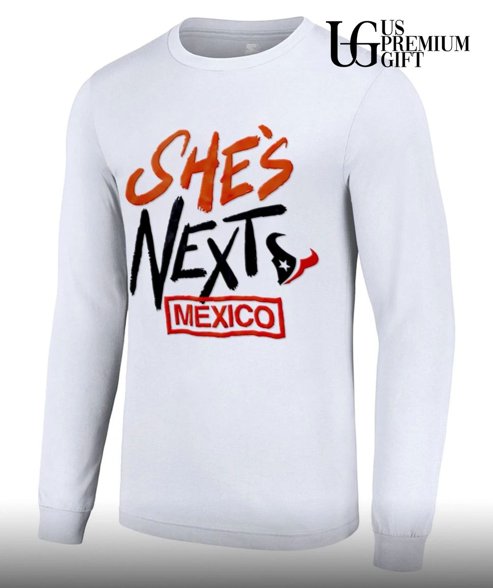 She’s Next Houston Texans Mexico shirt