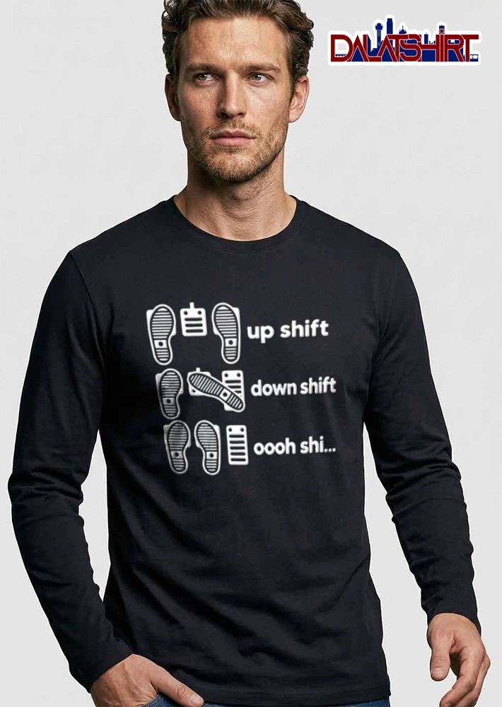 Up Shift Down Oooh Shi shirt